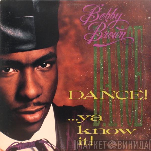  Bobby Brown  - Dance!...Ya Know It!
