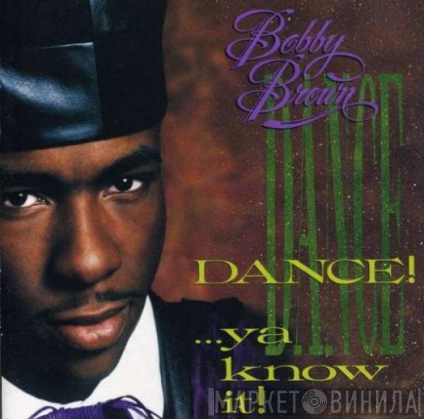  Bobby Brown  - Dance!...Ya Know It!