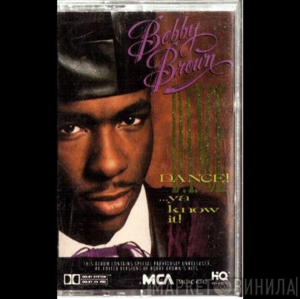  Bobby Brown  - Dance!...Ya Know It!
