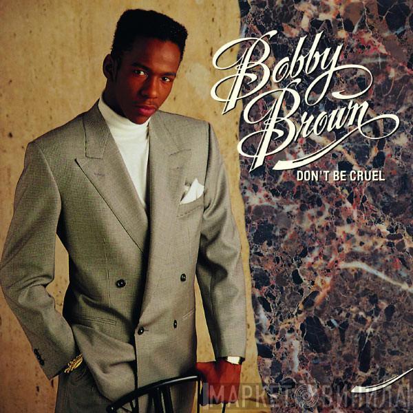  Bobby Brown  - Don't Be Cruel