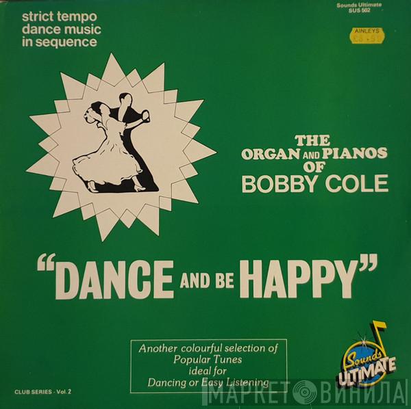 Bobby Cole  - Dance And Be Happy