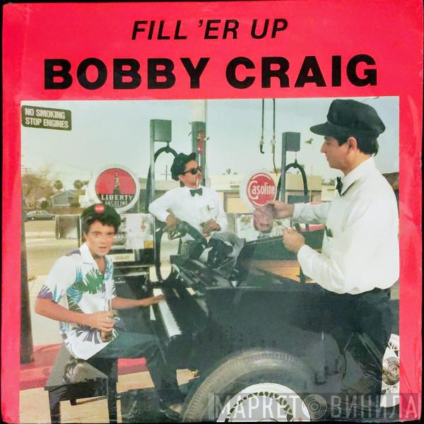 Bobby Craig - Fill 'Er Up