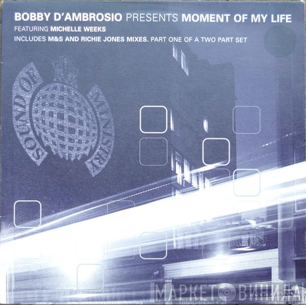 Bobby D'Ambrosio, Michelle Weeks - Moment Of My Life