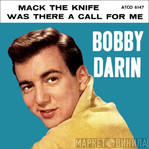  Bobby Darin  - Mack The Knife / Was There A Call For Me
