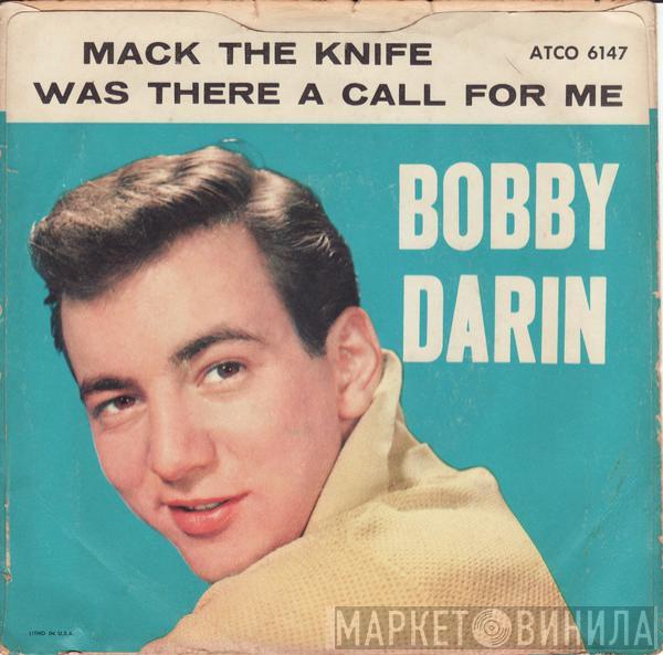  Bobby Darin  - Mack The Knife / Was There A Call For Me