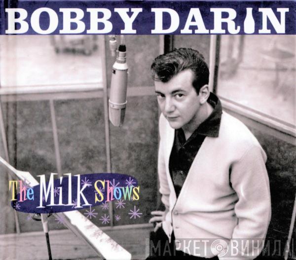 Bobby Darin - The Milk Shows