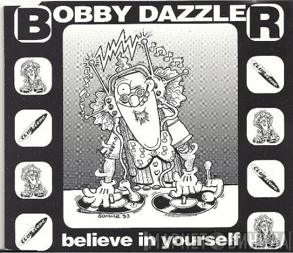  Bobby Dazzler  - Believe In Yourself