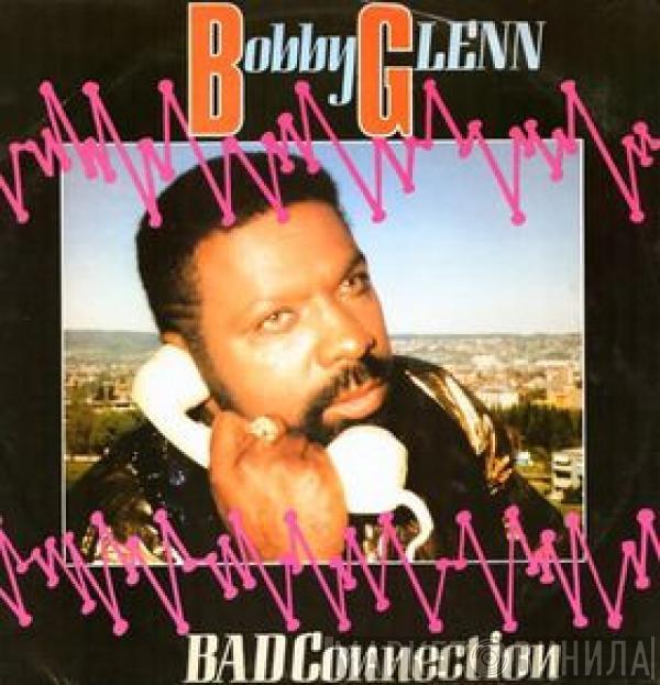 Bobby Glenn - Bad Connection