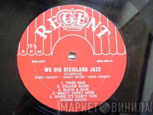 , Bobby Hackett , Sidney Bechet  Eddie Condon  - We Dig Dixieland Jazz