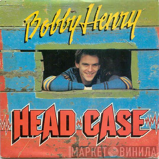 Bobby Henry - Head Case