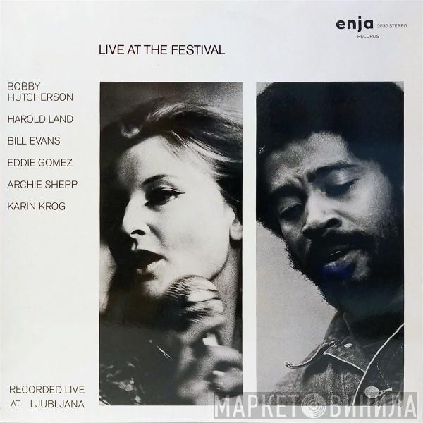 , Bobby Hutcherson , Harold Land , Bill Evans , Eddie Gomez , Archie Shepp  Karin Krog  - Live At The Festival