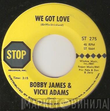 Bobby James , Viki Adams - We Got Love / Love Is Such A Sweet Thing