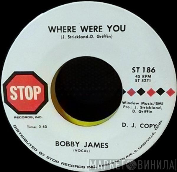 Bobby James  - Where Were You