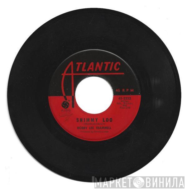 Bobby Lee Trammell - Shimmy Loo / You Make Me Feel So Fine