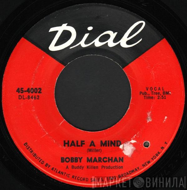  Bobby Marchan  - Half A Mind / Get Down With It