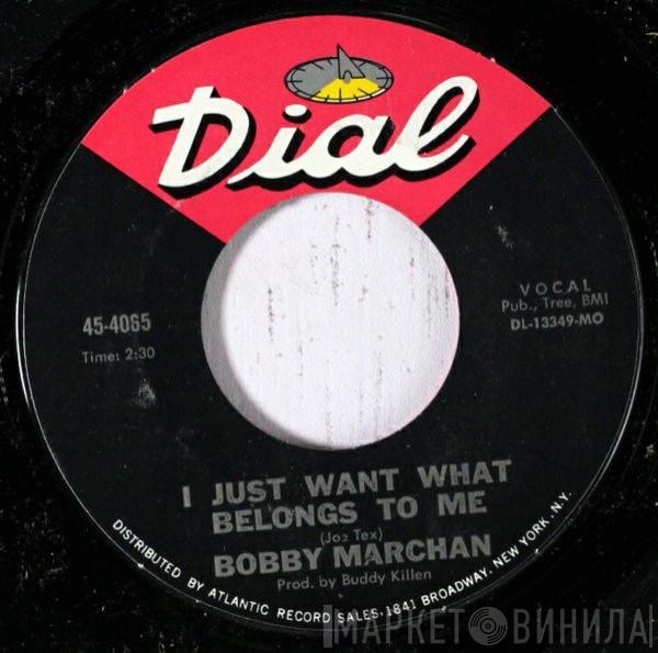  Bobby Marchan  - I Just Want What Belongs To Me / Sad Sack