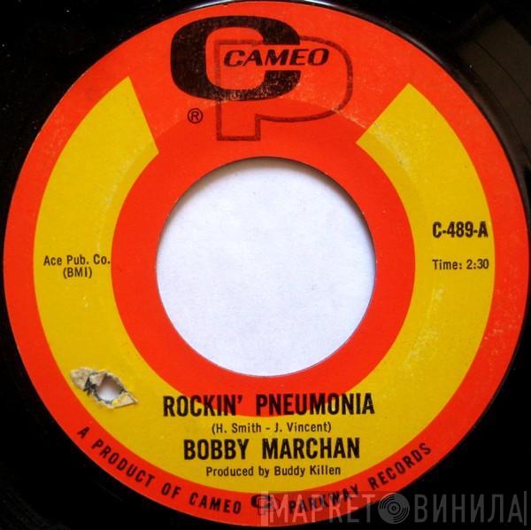  Bobby Marchan  - Rockin' Pneumonia / Someone To Take Your Place