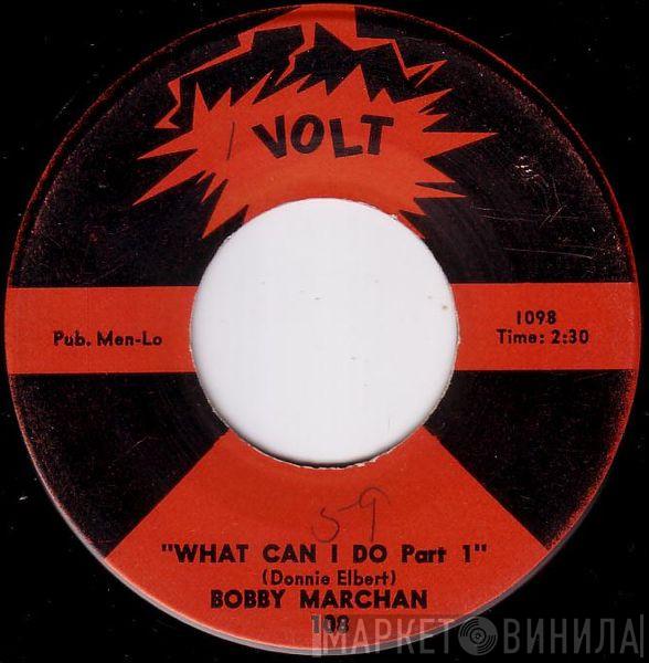  Bobby Marchan  - What Can I Do Part I / What Can I Do Part II