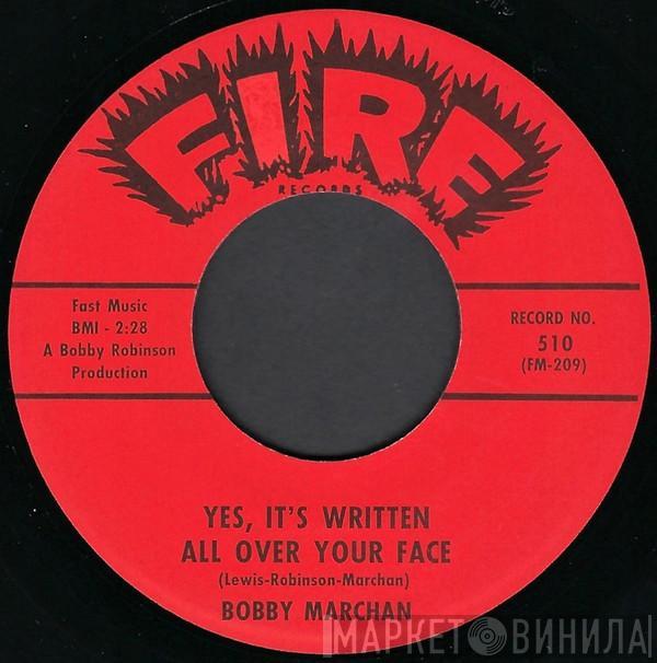  Bobby Marchan  - Yes, It's Written All Over Your Face / Look At My Heart