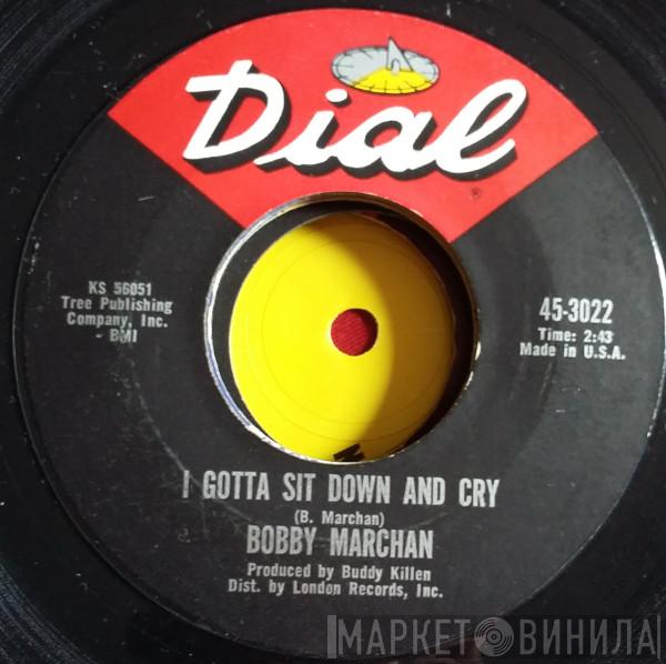 Bobby Marchan - I Gotta Sit Down And Cry / I've Got A Thing Going On