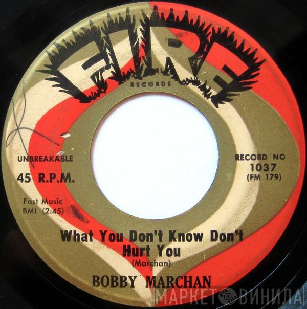 Bobby Marchan - What You Don't Know Don't Hurt You / I Need Some One