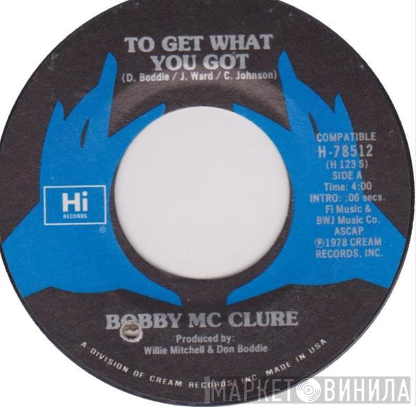  Bobby McClure  - To Get What You Got / High Heel Shoes
