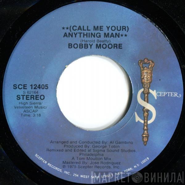  Bobby Moore  - (Call Me Your) Anything Man
