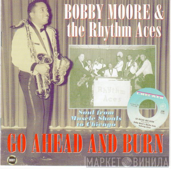 Bobby Moore & The Rhythm Aces - Go Ahead And Burn