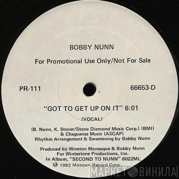 Bobby Nunn - Got To Get Up On It