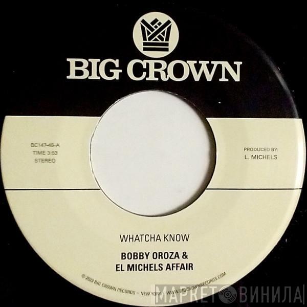 Bobby Oroza, El Michels Affair - Whatcha Know / Losing It