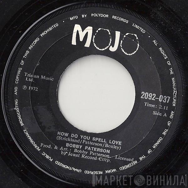 Bobby Patterson - How Do You Spell Love