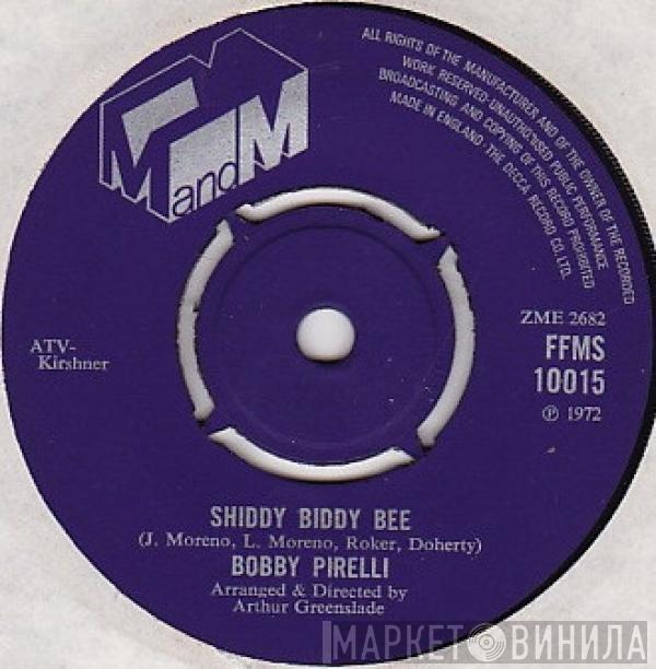 Bobby Pirelli - Shiddy Biddy Bee