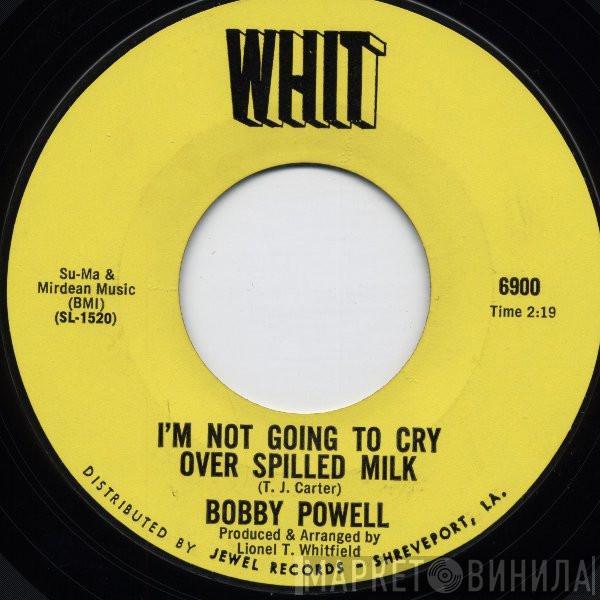 Bobby Powell - I'm Not Going To Cry Over Spilled Milk / Who Is Your Lover