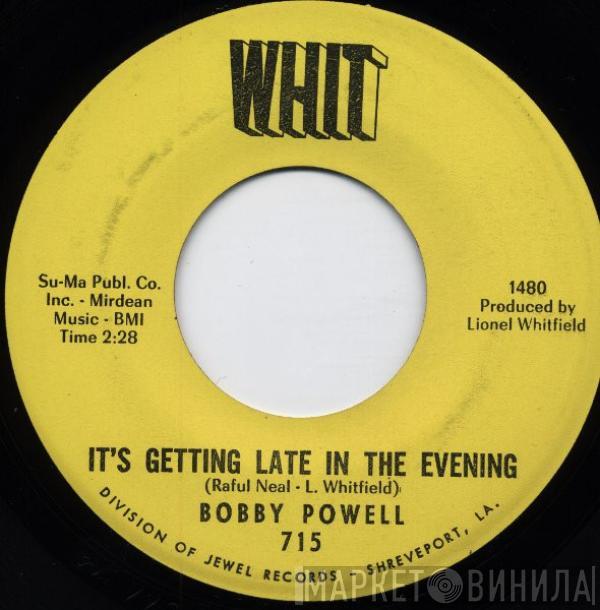 Bobby Powell - It's Getting Late In The Evening / Do Something For Yourself