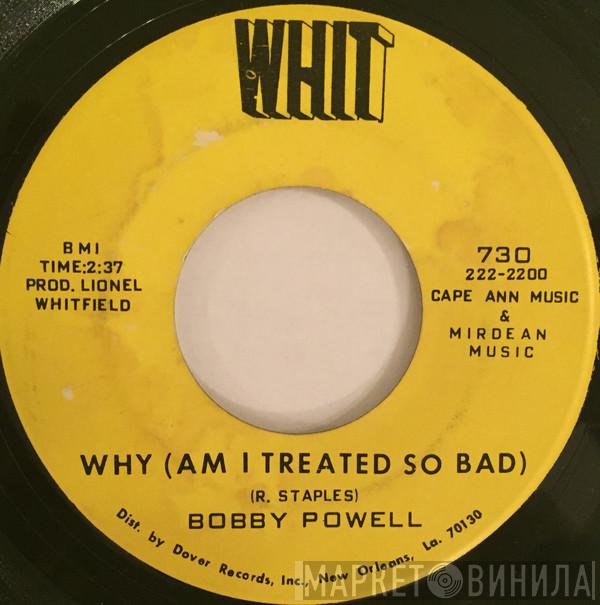 Bobby Powell - Why (Am I Treated So Bad)