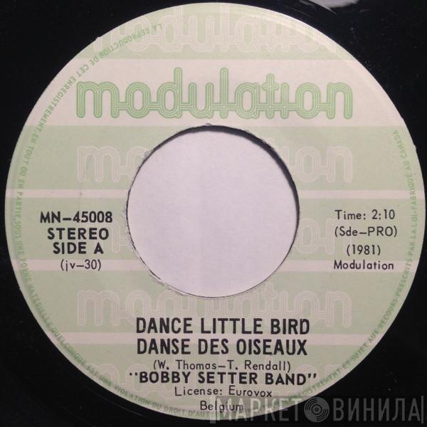  Bobby Setter Band  - Dance Little Bird (Danse Des Oiseaux)