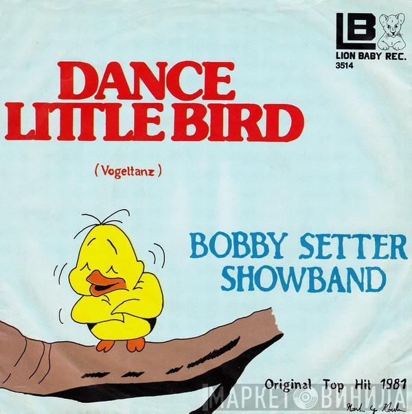 Bobby Setter Band - Dance Little Bird (Vogeltanz)