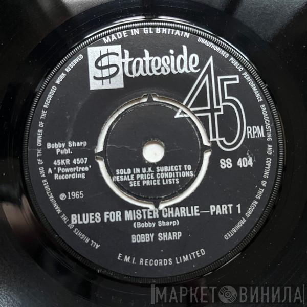 Bobby Sharp - Blues For Mister Charlie - Part 1