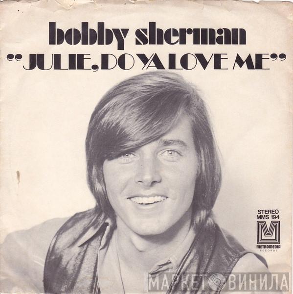  Bobby Sherman  - Julie, Do Ya Love Me
