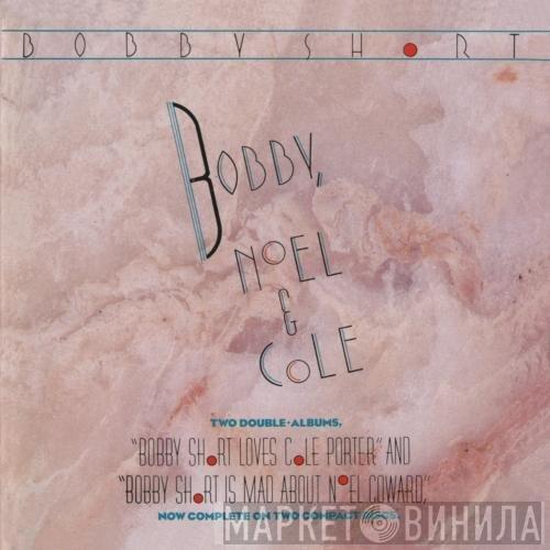  Bobby Short  - Bobby Short Loves Cole Porter / Bobby Short Is Mad About Noel Coward