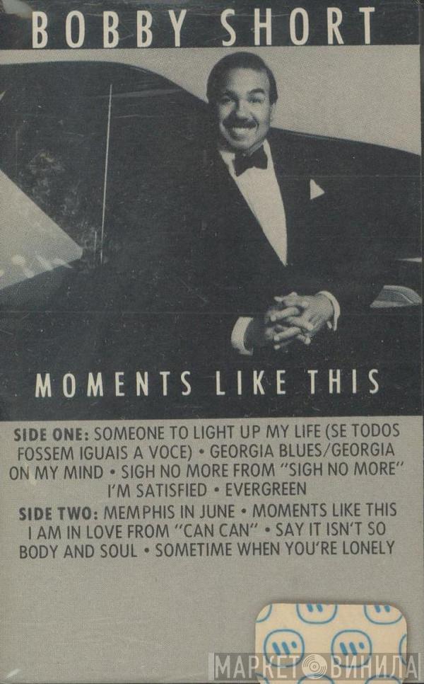  Bobby Short  - Moments Like This