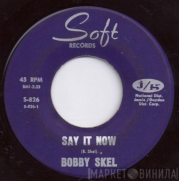 Bobby Skel - Say It Now