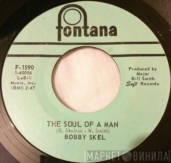 Bobby Skel - The Soul Of A Man / Say It Now