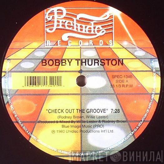 Bobby Thurston - Check Out The Groove / You Got What It Takes