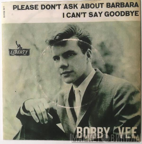  Bobby Vee  - Please Don't Ask About Barbara / I Can't Say Goodbye
