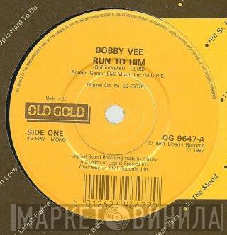 Bobby Vee - Run To Him