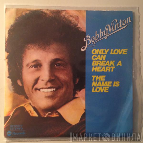Bobby Vinton - Only Love Can Break A Heart
