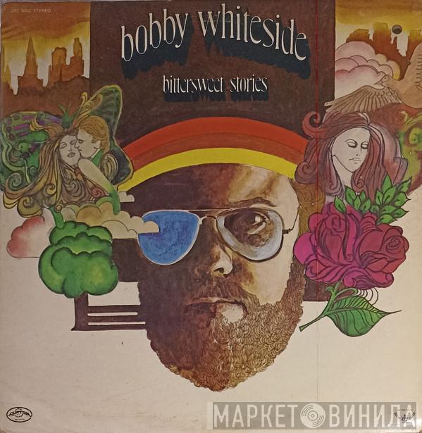Bobby Whiteside - Bittersweet Stories