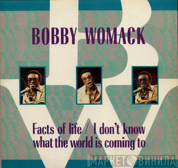  Bobby Womack  - Facts Of Life / I Don't Know What The World Is Coming To