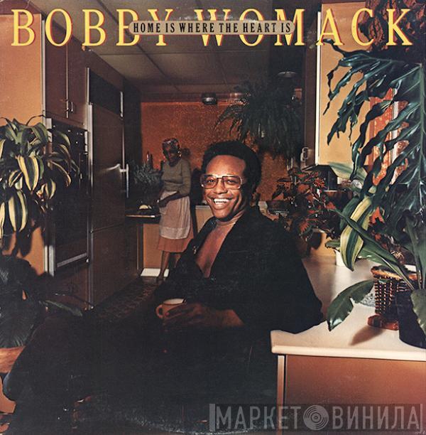  Bobby Womack  - Home Is Where The Heart Is